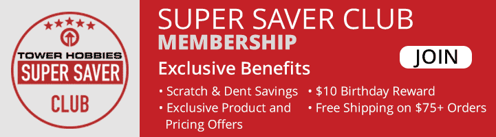 Join Tower Hobbies Super Saver Club Today! Exclusive benefits for only $9.99 annually!